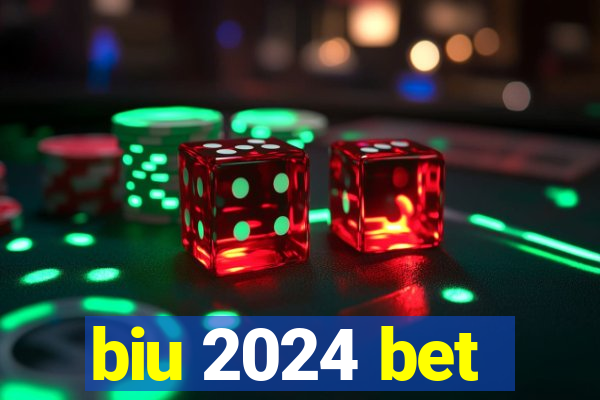 biu 2024 bet
